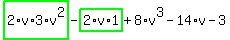 highlight_green%28+2%2Av%2A3%2Av%5E2+%29-highlight_green%28+2%2Av%2A1+%29%2B8%2Av%5E3-14%2Av-3