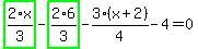 highlight_green%28+2%2F3%2Ax+%29-highlight_green%28+2%2F3%2A6+%29-3%2F4%2A%28x%2B2%29-4=0