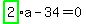 highlight_green%28+2+%29%2Aa-34=0