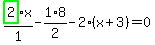 highlight_green%28+2+%29%2F1%2Ax-1%2F2%2A8-2%2A%28x%2B3%29=0
