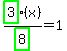 highlight_green%28+3+%29%2Fhighlight_green%28+8+%29%2A%28x%29=1