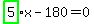 highlight_green%28+5+%29%2Ax-180=0