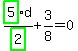 highlight_green%28+5+%29%2Fhighlight_green%28+2+%29%2Ad%2B3%2F8=0