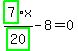 highlight_green%28+7+%29%2Fhighlight_green%28+20+%29%2Ax-8=0