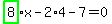 highlight_green%28+8+%29%2Ax-2%2A4-7=0