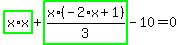 highlight_green%28+x%2Ax+%29%2Bhighlight_green%28+x%2A%28-2%2Ax%2B1%29%2F3+%29-10=0