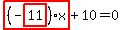 highlight_red%28+%28-highlight_red%28+11+%29%29%2Ax+%29%2B10=0