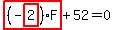 highlight_red( (-highlight_red( 2 ))*F )+52=0