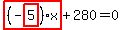 highlight_red%28+%28-highlight_red%28+5+%29%29%2Ax+%29%2B280=0