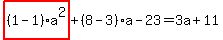 highlight_red%28+%281-1%29%2Aa%5E2+%29%2B%288-3%29%2Aa-23=3a%2B11