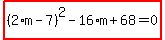 highlight_red%28+%282%2Am-7%29%5E2-16%2Am%2B68=0+%29
