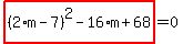 highlight_red%28+%282%2Am-7%29%5E2-16%2Am%2B68+%29=0