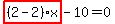 highlight_red%28+%282-2%29%2Ax+%29-10=0