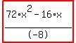 highlight_red%28+%2872%2Ax%5E2-16%2Ax%29%2F-8+%29