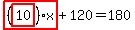 highlight_red%28+%28highlight_red%28+10+%29%29%2Ax+%29%2B120=180