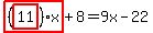 highlight_red%28+%28highlight_red%28+11+%29%29%2Ax+%29%2B8=9x-22