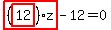 highlight_red%28+%28highlight_red%28+12+%29%29%2Az+%29-12=0