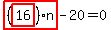 highlight_red%28+%28highlight_red%28+16+%29%29%2An+%29-20=0