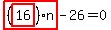 highlight_red%28+%28highlight_red%28+16+%29%29%2An+%29-26=0