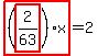 highlight_red%28+%28highlight_red%28+2%2F63+%29%29%2Ax+%29=2