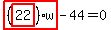 highlight_red%28+%28highlight_red%28+22+%29%29%2Aw+%29-44=0