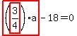 highlight_red%28+%28highlight_red%28+3%2F4+%29%29%2Aa+%29-18=0
