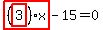 highlight_red%28+%28highlight_red%28+3+%29%29%2Ax+%29-15=0