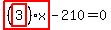 highlight_red%28+%28highlight_red%28+3+%29%29%2Ax+%29-210=0