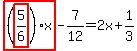 highlight_red%28+%28highlight_red%28+5%2F6+%29%29%2Ax+%29-7%2F12=2x%2B1%2F3