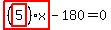 highlight_red%28+%28highlight_red%28+5+%29%29%2Ax+%29-180=0