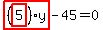 highlight_red%28+%28highlight_red%28+5+%29%29%2Ay+%29-45=0