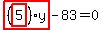 highlight_red%28+%28highlight_red%28+5+%29%29%2Ay+%29-83=0
