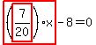 highlight_red%28+%28highlight_red%28+7%2F20+%29%29%2Ax+%29-8=0