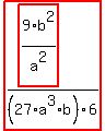 highlight_red%28+%28highlight_red%28+9%2Fa%5E2%2Ab%5E2+%29%29%2F%2827%2Aa%5E3%2Ab%29%2F6+%29