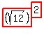 highlight_red%28+%28sqrt%2812%29%29+%29%5Ehighlight_red%28+2+%29