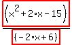 highlight_red%28+%28x%5E2%2B2%2Ax-15%29+%29%2Fhighlight_red%28+%28-2%2Ax%2B6%29+%29