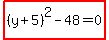 highlight_red%28+%28y%2B5%29%5E2-48=0+%29
