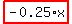 highlight_red%28+-0.25%2Ax+%29
