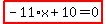 highlight_red%28+-11%2Ax%2B10=0+%29