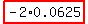 highlight_red%28+-2%2A0.0625+%29