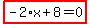 highlight_red%28+-2%2Ax%2B8=0+%29