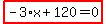 highlight_red%28+-3%2Ax%2B120=0+%29