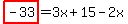 highlight_red%28+-33+%29=3x%2B15-2x