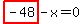 highlight_red%28+-48+%29-x=0
