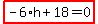 highlight_red%28+-6%2Ah%2B18=0+%29