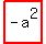 highlight_red%28+-a%5E2+%29