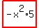 highlight_red%28+-x%5E2%2A5+%29