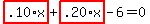 highlight_red%28+.10%2Ax+%29%2Bhighlight_red%28+.20%2Ax+%29-6=0