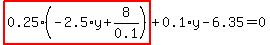 highlight_red%28+0.25%2A%28-2.5%2Ay%2B8%2F0.1%29+%29%2B0.1%2Ay-6.35=0