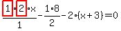 highlight_red%28+1+%29%2F1%2Ahighlight_red%28+2+%29%2Ax-1%2F2%2A8-2%2A%28x%2B3%29=0